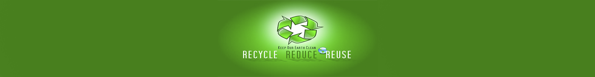 keep our earth clean. Recycle. Reduce. Reuse.